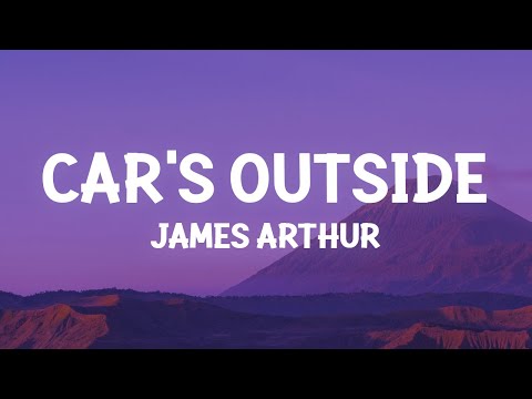 James Arthur - Car&#039;s Outside (Lyrics)